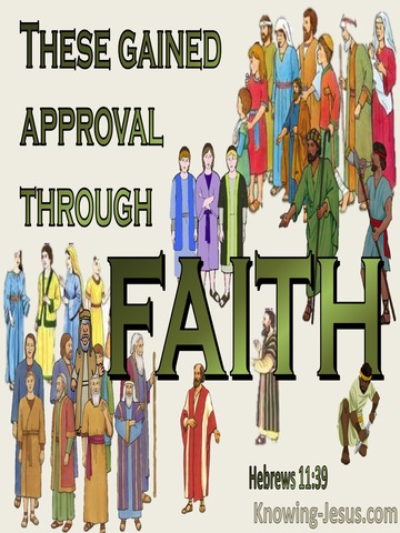 Hebrews 11:39 These Gained Approval Through Faith (green)